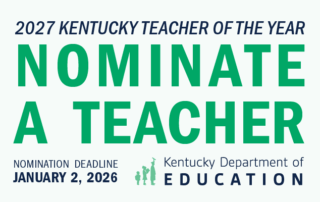 2027 Kentucky Teacher of the Year, Nominate a Teacher! Nomination deadline is January 2, 2025