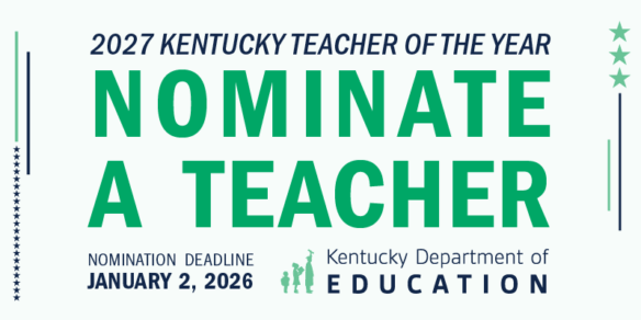 2027 Kentucky Teacher of the Year, Nominate a Teacher! Nomination deadline is January 2, 2025