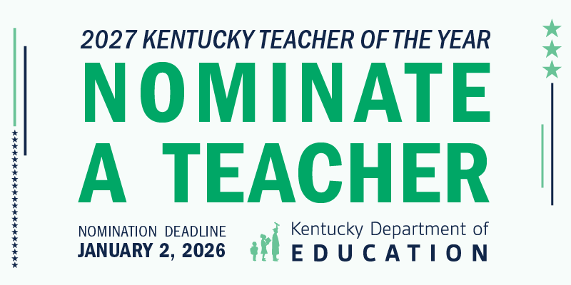 2027 Kentucky Teacher of the Year, Nominate a Teacher! Nomination deadline is January 2, 2025
