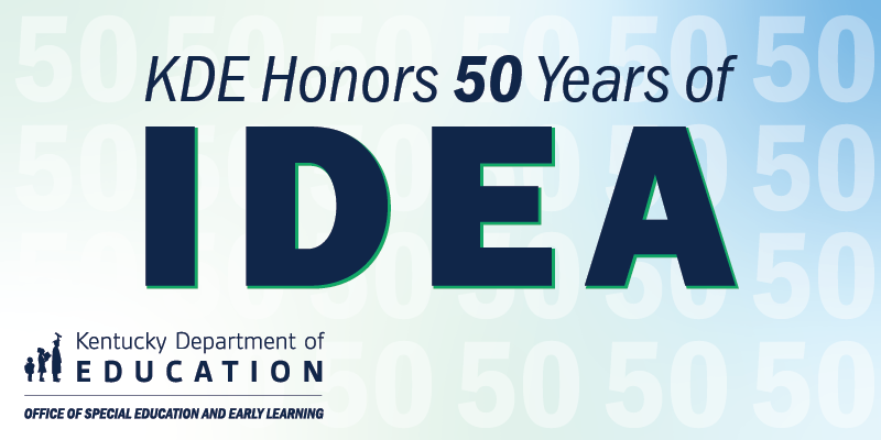KDE honors 50 years of IDEA, Kentucky Department of Education Office of Special Education and Early Learning