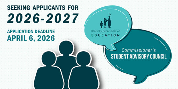 Seeking applicants for 2026-2027 KDE's Commissioner's Student Advisory Council, deadline is April 6