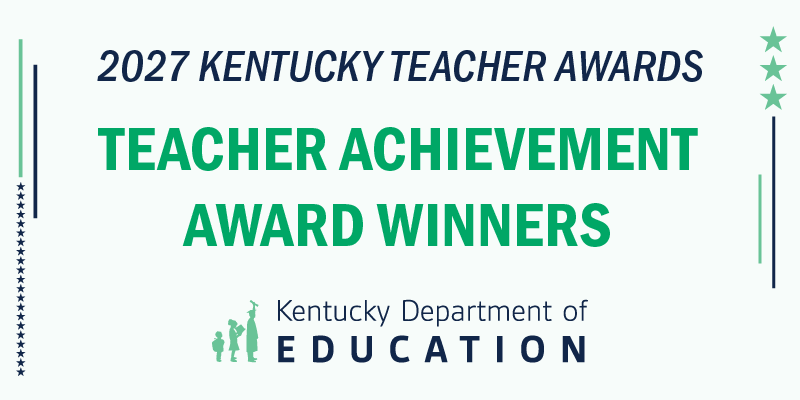 Graphic reading: 2027 Kentucky Teacher Awards. Teacher Achievement Award Winners. Kentucky Department of Education